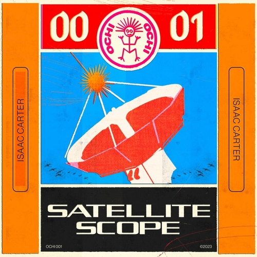 Isaac Carter - Satellite Scope [OCHI001]